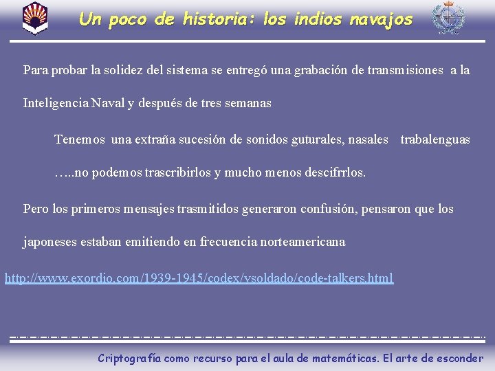 Un poco de historia: los indios navajos Para probar la solidez del sistema se
