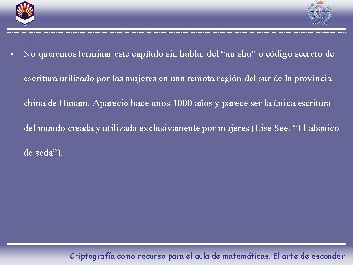  • No queremos terminar este capítulo sin hablar del “nu shu” o código