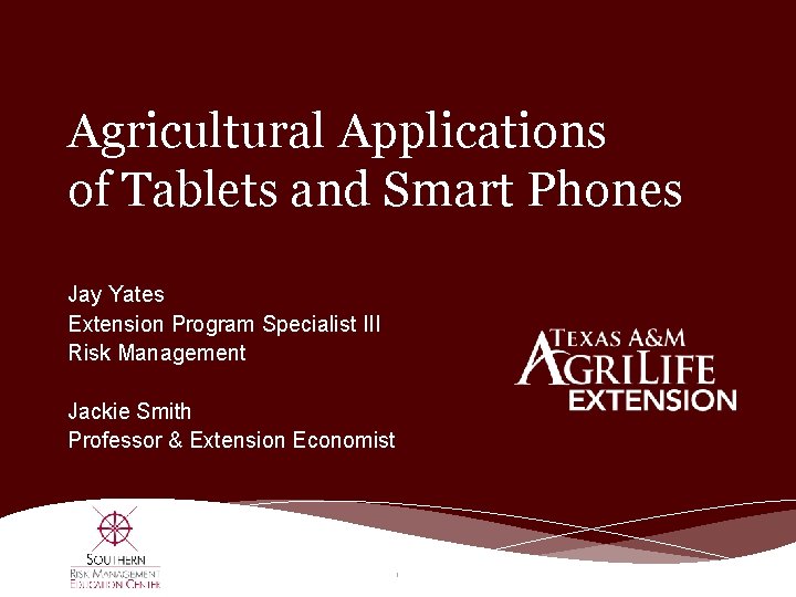 Agricultural Applications of Tablets and Smart Phones Jay Yates Extension Program Specialist III Risk