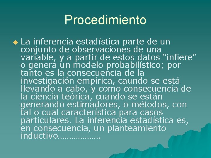 Procedimiento u La inferencia estadística parte de un conjunto de observaciones de una variable,