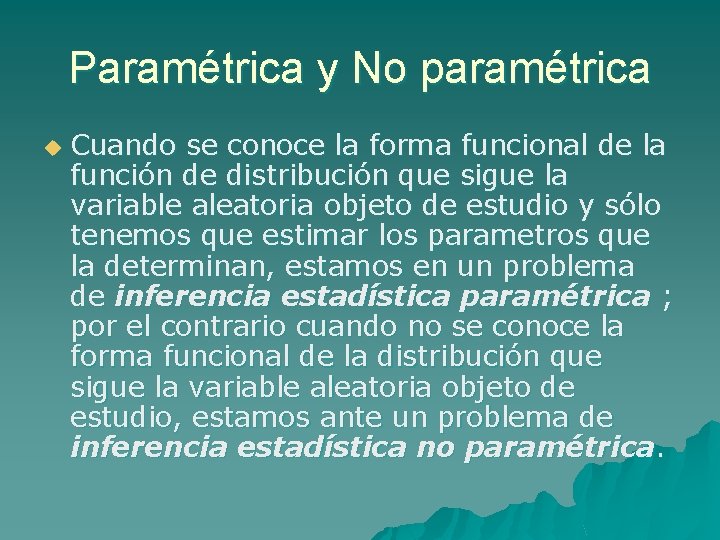 Paramétrica y No paramétrica u Cuando se conoce la forma funcional de la función