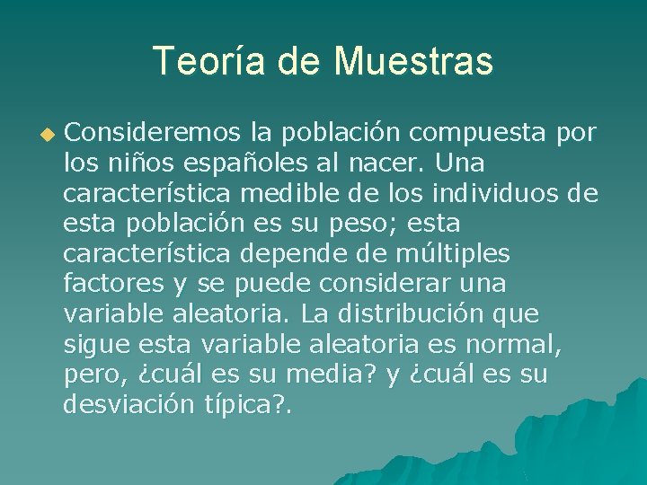 Teoría de Muestras u Consideremos la población compuesta por los niños españoles al nacer.