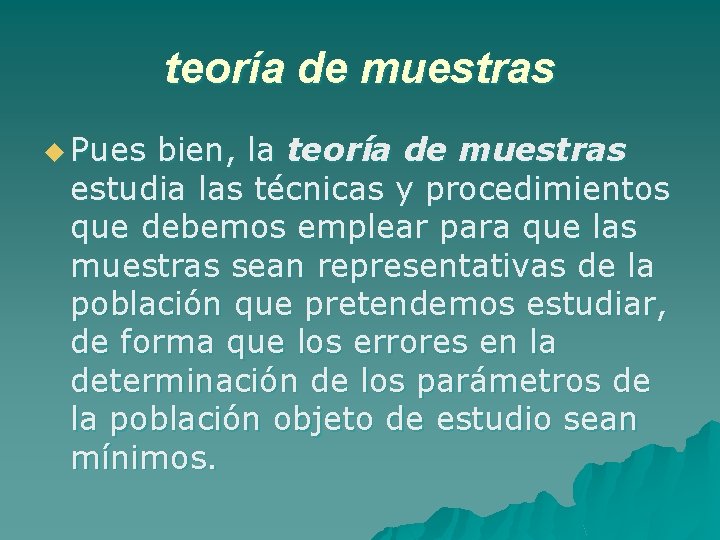 teoría de muestras u Pues bien, la teoría de muestras estudia las técnicas y