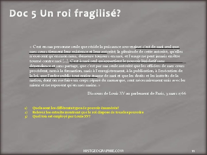 Doc 5 Un roi fragilisé? « C’est en ma personne seule que réside la