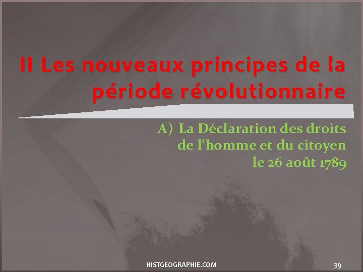 II Les nouveaux principes de la période révolutionnaire A) La Déclaration des droits de