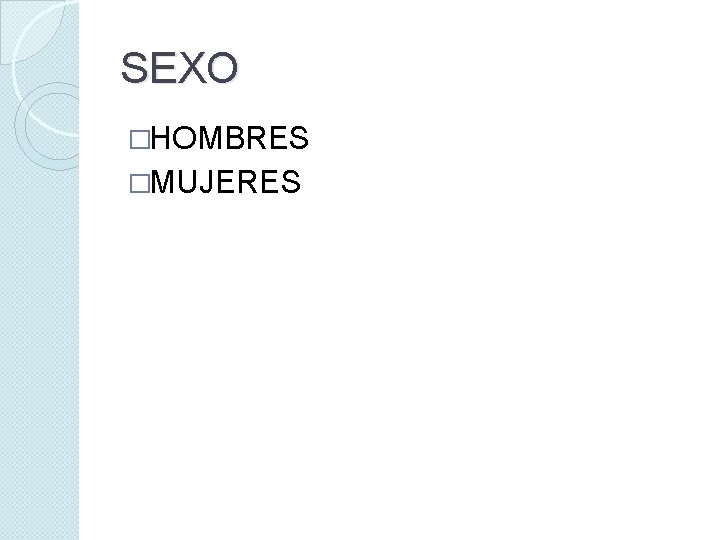 SEXO �HOMBRES �MUJERES 