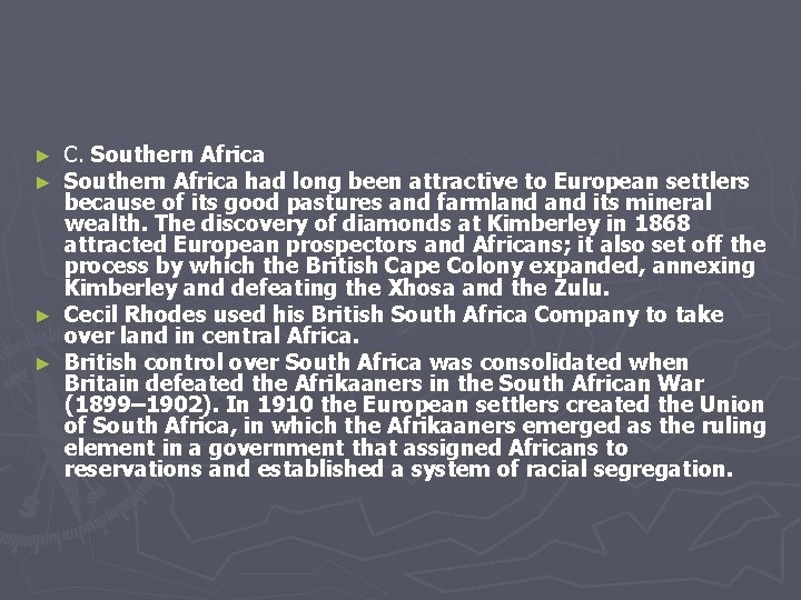 C. Southern Africa had long been attractive to European settlers because of its good