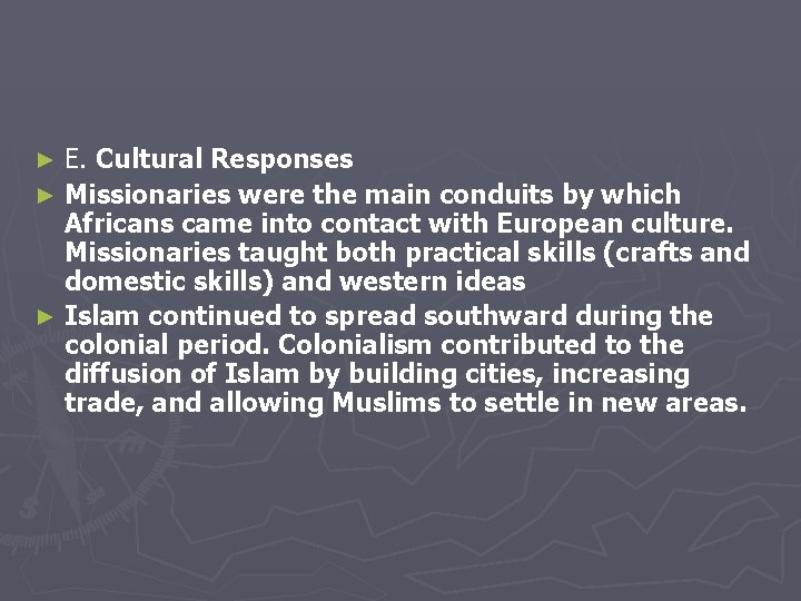 E. Cultural Responses ► Missionaries were the main conduits by which Africans came into