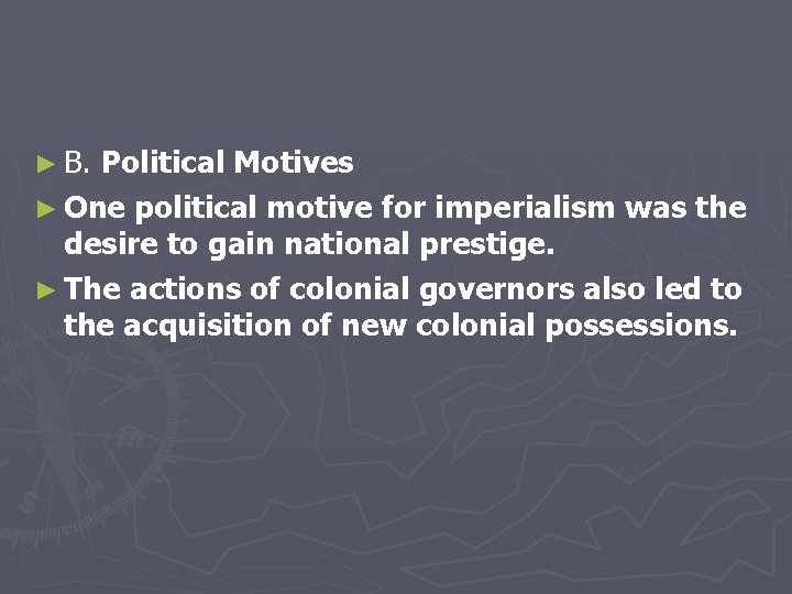 ► B. Political Motives ► One political motive for imperialism was the desire to