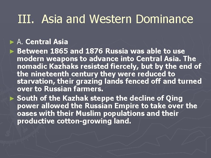 III. Asia and Western Dominance A. Central Asia ► Between 1865 and 1876 Russia