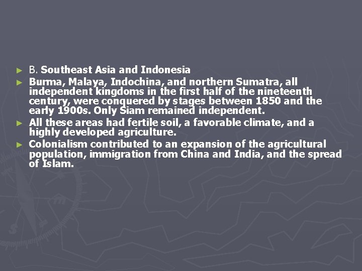 B. Southeast Asia and Indonesia Burma, Malaya, Indochina, and northern Sumatra, all independent kingdoms