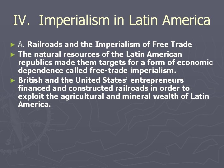 IV. Imperialism in Latin America A. Railroads and the Imperialism of Free Trade ►