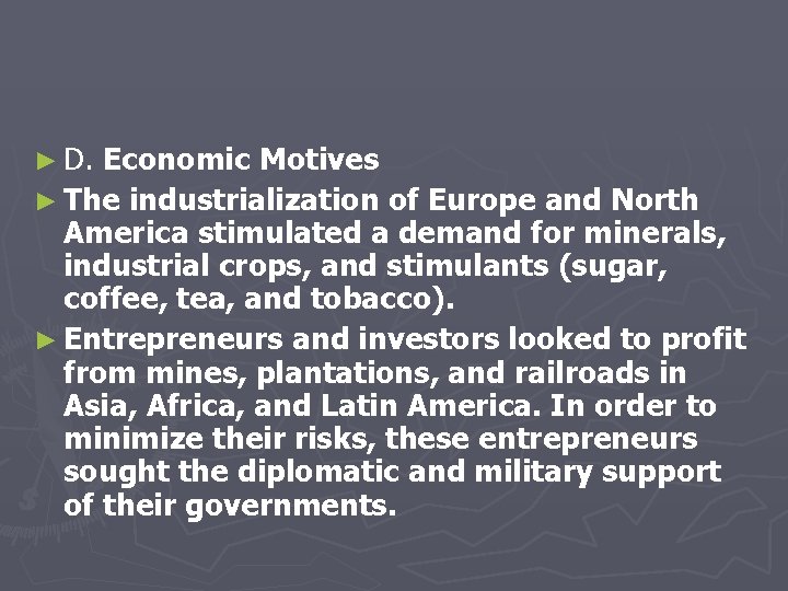 ► D. Economic Motives ► The industrialization of Europe and North America stimulated a