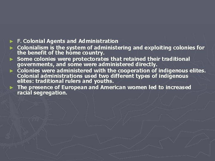 ► ► ► F. Colonial Agents and Administration Colonialism is the system of administering