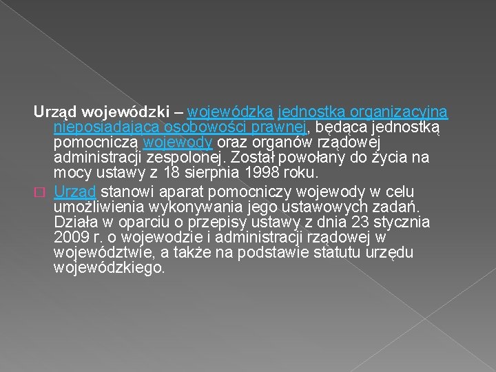 Urząd wojewódzki – wojewódzka jednostka organizacyjna nieposiadająca osobowości prawnej, będąca jednostką pomocniczą wojewody oraz