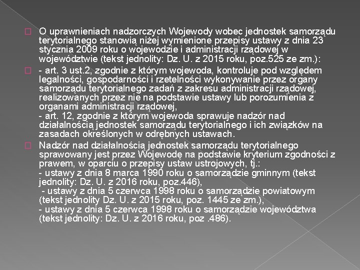 O uprawnieniach nadzorczych Wojewody wobec jednostek samorządu terytorialnego stanowią niżej wymienione przepisy ustawy z