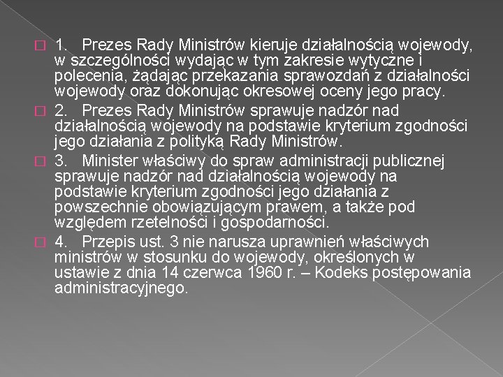 1. Prezes Rady Ministrów kieruje działalnością wojewody, w szczególności wydając w tym zakresie wytyczne