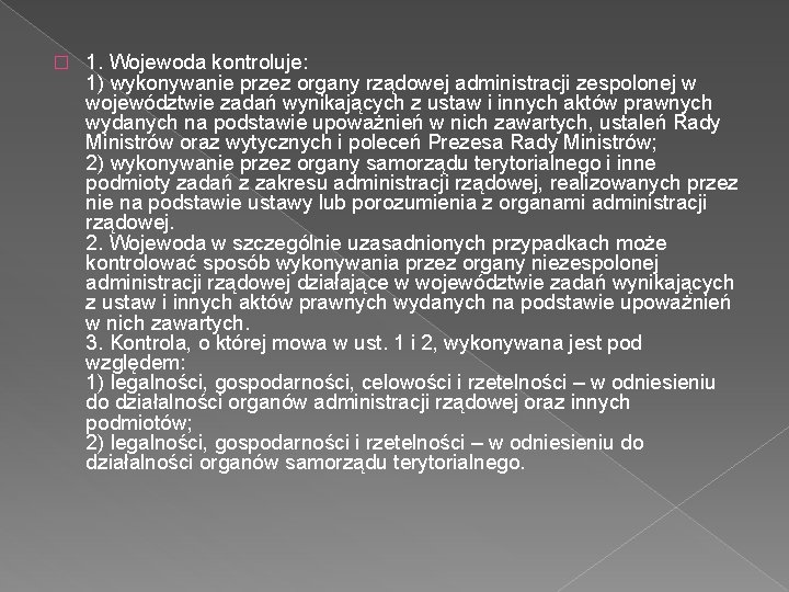 � 1. Wojewoda kontroluje: 1) wykonywanie przez organy rządowej administracji zespolonej w województwie zadań