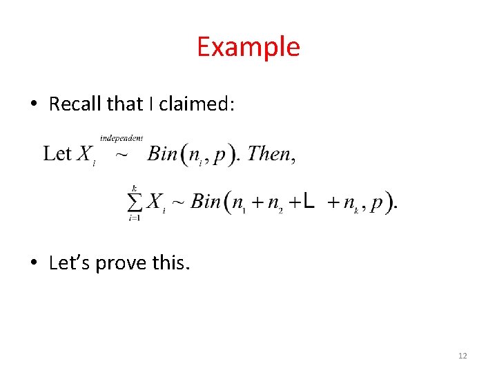 Example • Recall that I claimed: • Let’s prove this. 12 Example • Recall that I claimed: • Let’s prove this. 12