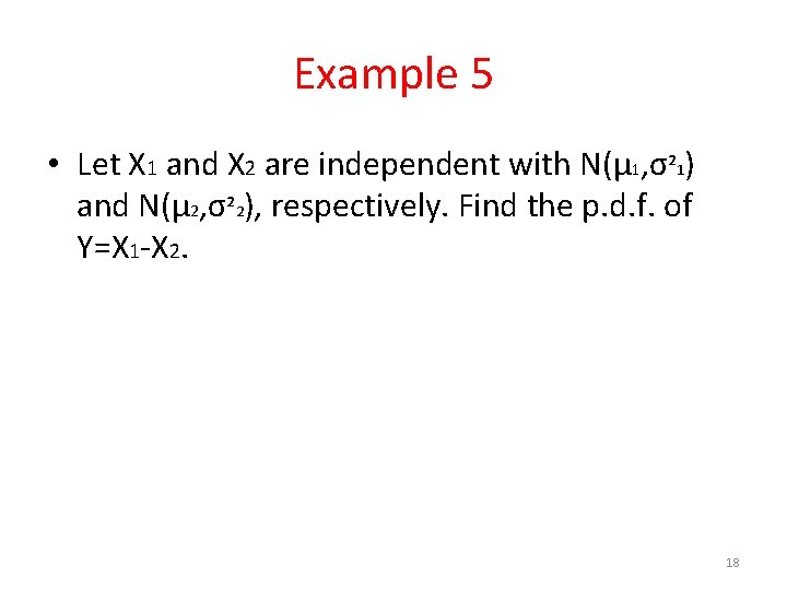Example 5 • Let X 1 and X 2 are independent with N(μ 1, Example 5 • Let X 1 and X 2 are independent with N(μ 1,