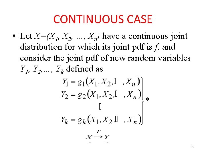 CONTINUOUS CASE • Let X=(X 1, X 2, …, Xn) have a continuous joint CONTINUOUS CASE • Let X=(X 1, X 2, …, Xn) have a continuous joint