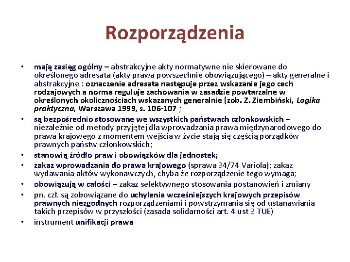 Rozporządzenia • • mają zasięg ogólny – abstrakcyjne akty normatywne nie skierowane do określonego