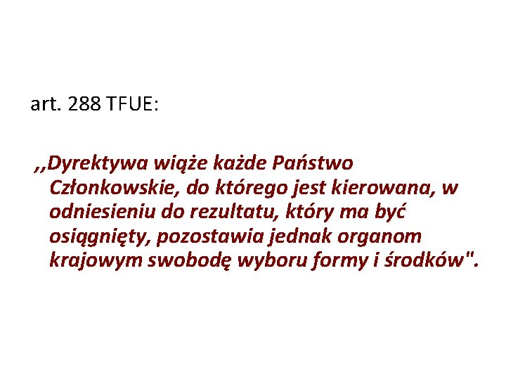 art. 288 TFUE: , , Dyrektywa wiąże każde Państwo Członkowskie, do którego jest kierowana,