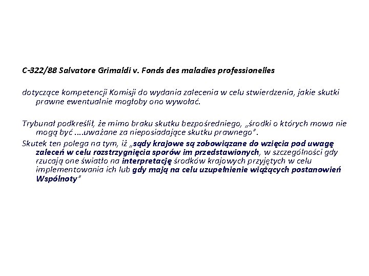 C-322/88 Salvatore Grimaldi v. Fonds des maladies professionelles dotyczące kompetencji Komisji do wydania zalecenia