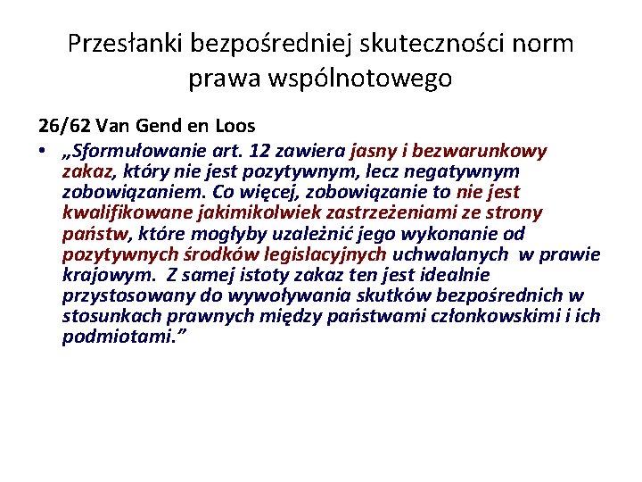 Przesłanki bezpośredniej skuteczności norm prawa wspólnotowego 26/62 Van Gend en Loos • „Sformułowanie art.