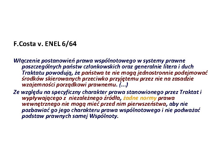 F. Costa v. ENEL 6/64 Włączenie postanowień prawa wspólnotowego w systemy prawne poszczególnych państw