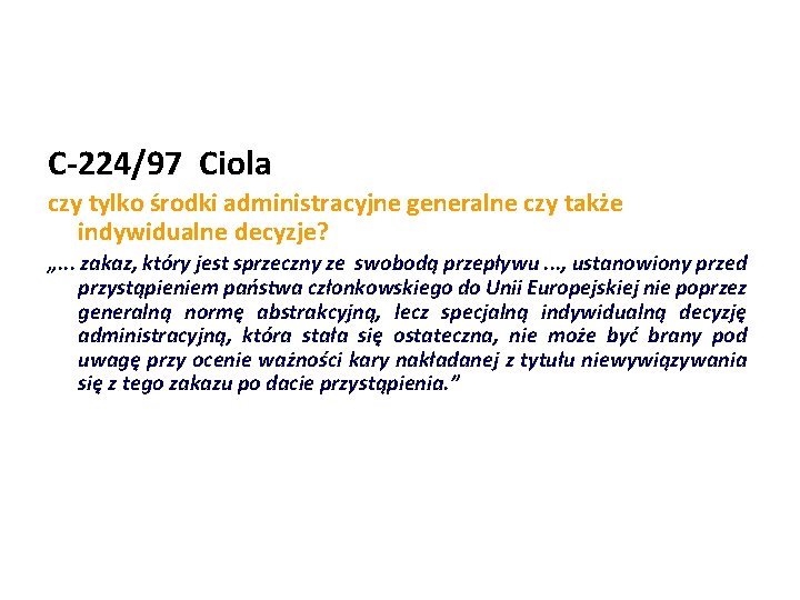 C-224/97 Ciola czy tylko środki administracyjne generalne czy także indywidualne decyzje? „. . .