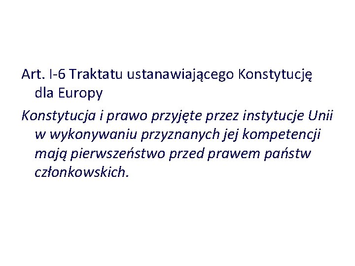 Art. I-6 Traktatu ustanawiającego Konstytucję dla Europy Konstytucja i prawo przyjęte przez instytucje Unii