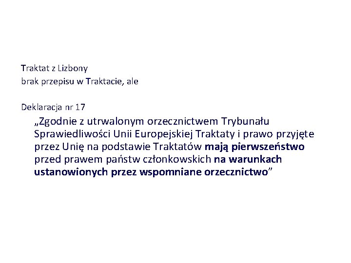 Traktat z Lizbony brak przepisu w Traktacie, ale Deklaracja nr 17 „Zgodnie z utrwalonym