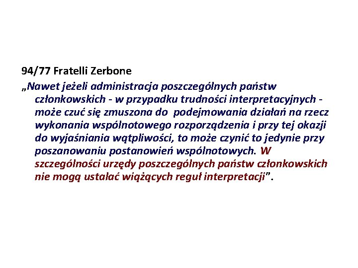 94/77 Fratelli Zerbone „Nawet jeżeli administracja poszczególnych państw członkowskich - w przypadku trudności interpretacyjnych