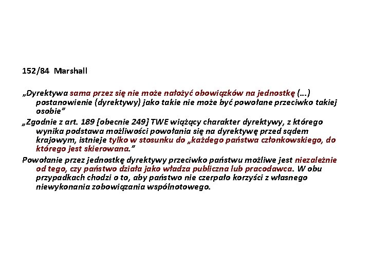 152/84 Marshall „Dyrektywa sama przez się nie może nałożyć obowiązków na jednostkę (. .