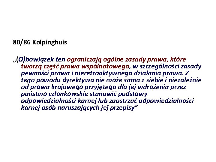 80/86 Kolpinghuis „(O)bowiązek ten ograniczają ogólne zasady prawa, które tworzą część prawa wspólnotowego, w