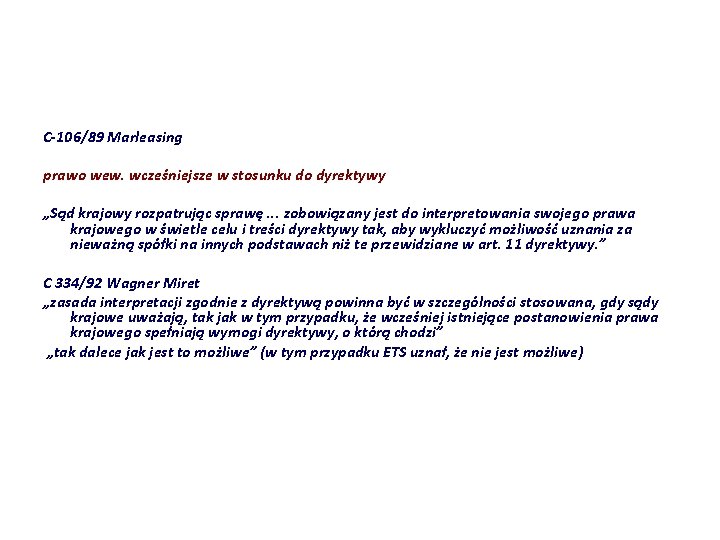 C-106/89 Marleasing prawo wew. wcześniejsze w stosunku do dyrektywy „Sąd krajowy rozpatrując sprawę. .