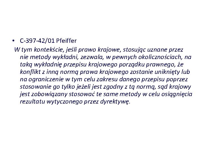  • C-397 -42/01 Pfeiffer W tym kontekście, jeśli prawo krajowe, stosując uznane przez