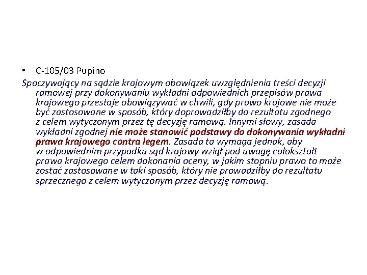  • C-105/03 Pupino Spoczywający na sądzie krajowym obowiązek uwzględnienia treści decyzji ramowej przy