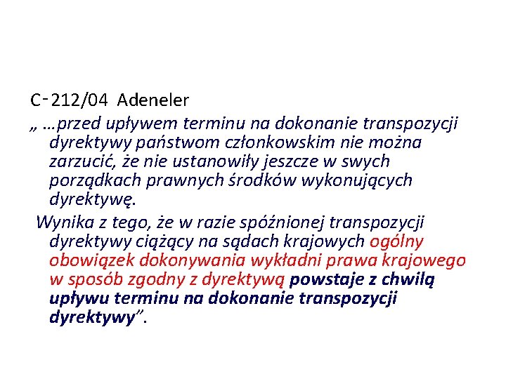 C‑ 212/04 Adeneler „ …przed upływem terminu na dokonanie transpozycji dyrektywy państwom członkowskim nie