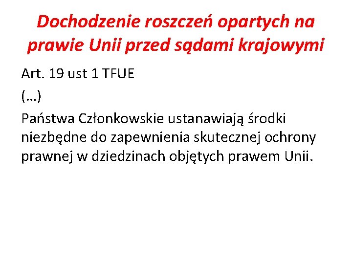 Dochodzenie roszczeń opartych na prawie Unii przed sądami krajowymi Art. 19 ust 1 TFUE