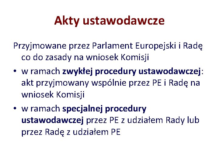 Akty ustawodawcze Przyjmowane przez Parlament Europejski i Radę co do zasady na wniosek Komisji