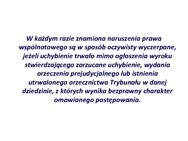 W każdym razie znamiona naruszenia prawa wspólnotowego są w sposób oczywisty wyczerpane, jeżeli uchybienie