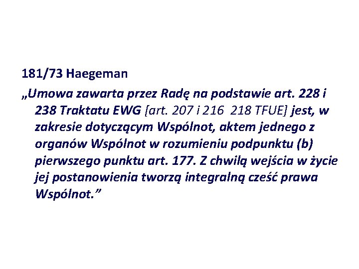 181/73 Haegeman „Umowa zawarta przez Radę na podstawie art. 228 i 238 Traktatu EWG