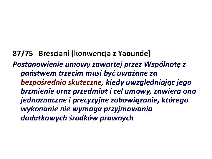87/75 Bresciani (konwencja z Yaounde) Postanowienie umowy zawartej przez Wspólnotę z państwem trzecim musi