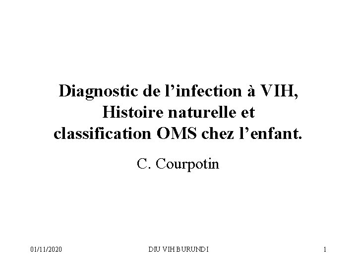 Diagnostic de l’infection à VIH, Histoire naturelle et classification OMS chez l’enfant. C. Courpotin