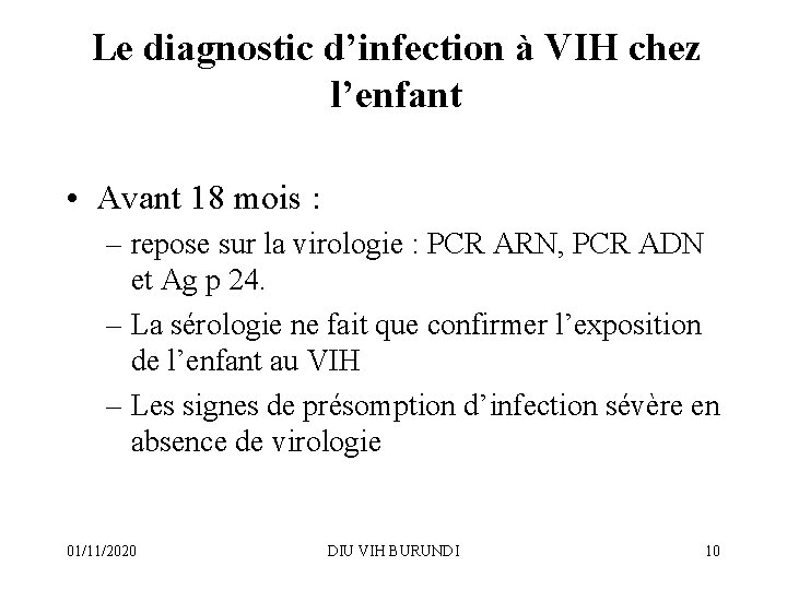 Le diagnostic d’infection à VIH chez l’enfant • Avant 18 mois : – repose