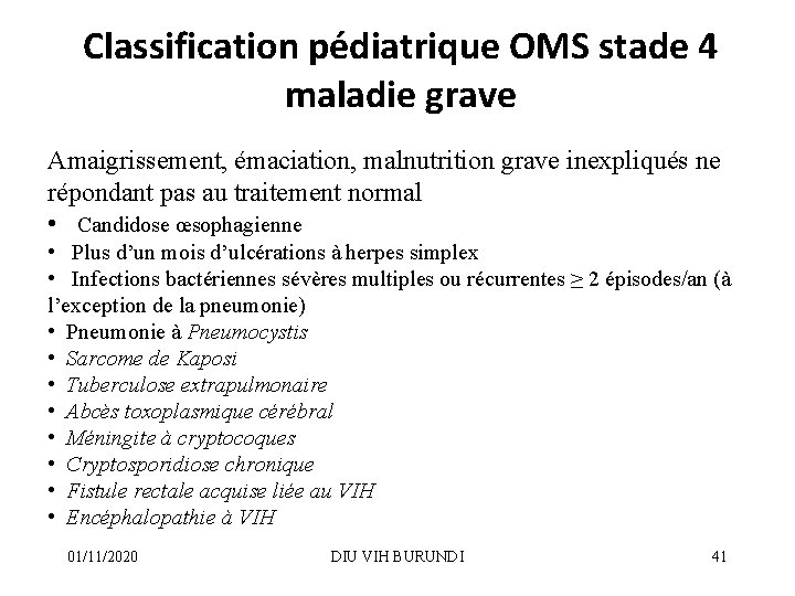 Classification pédiatrique OMS stade 4 maladie grave Amaigrissement, émaciation, malnutrition grave inexpliqués ne répondant