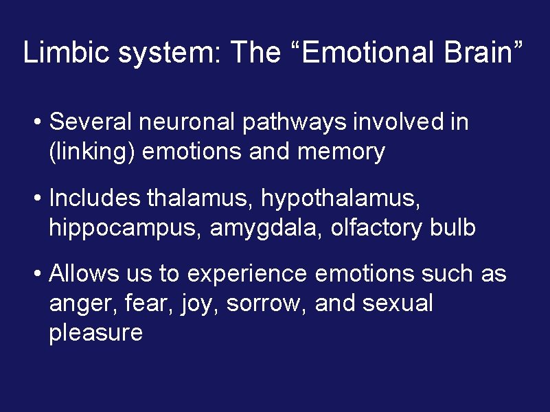 Limbic system: The “Emotional Brain” • Several neuronal pathways involved in (linking) emotions and