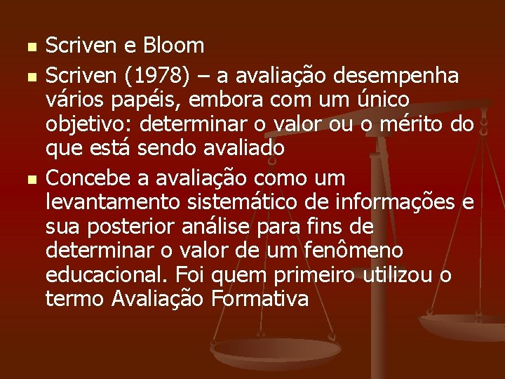 n n n Scriven e Bloom Scriven (1978) – a avaliação desempenha vários papéis,